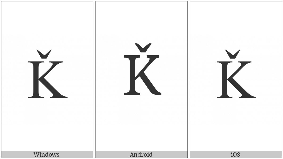 Latin Capital Letter K With Caron on various operating systems