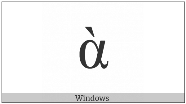 Greek Small Letter Alpha With Varia on various operating systems